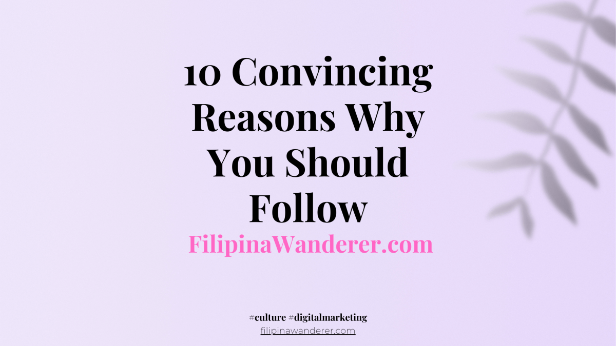 10 Convincing Reasons Why You Should Follow FilipinaWanderer.com