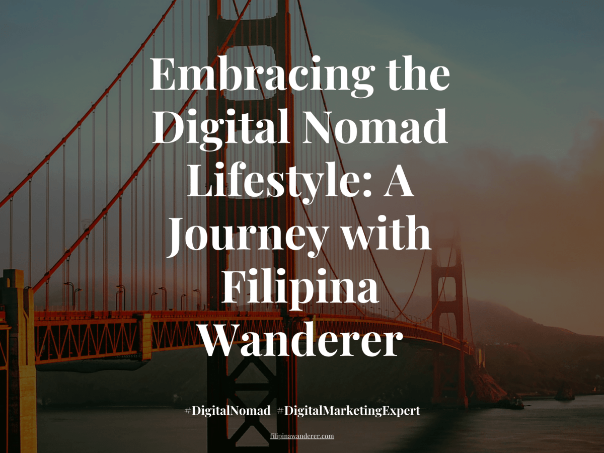 Embracing the Digital Nomad Lifestyle: A Journey with Filipina&nbsp;Wanderer